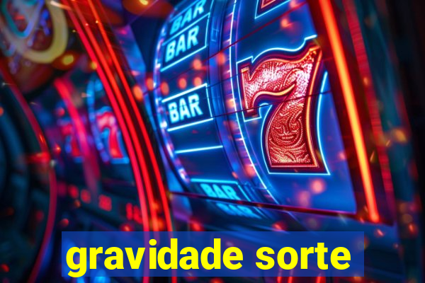 gravidade sorte